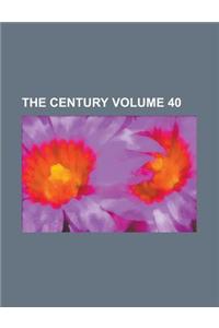 The Century Volume 40
