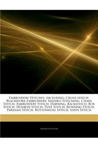 Articles on Embroidery Stitches, Including: Cross-Stitch, Blackwork Embroidery, Sashiko Stitching, Chain Stitch, Embroidery Stitch, Darning, Backstitc