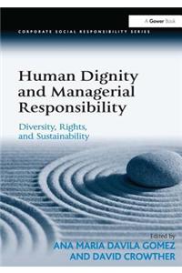 Human Dignity and Managerial Responsibility: Diversity, Rights, and Sustainability