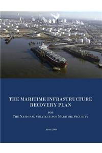 The Maritime Infrastructure Recovery Plan for the National Strategy for Maritime Security: April 2006
