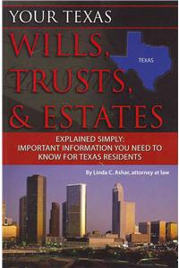 Your Texas Wills, Trusts, & Estates Explained Simply: Important Information You Need to Know for Texas Residents