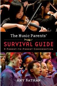 The Music Parents' Survival Guide: A Parent-To-Parent Conversation