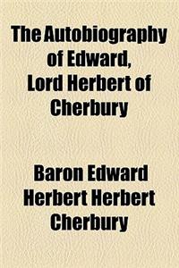 The Autobiography of Edward, Lord Herbert of Cherbury