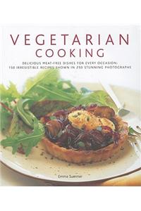 Vegetarian Cooking: Delicious Meat-Free Dishes for Every Occasion: 150 Irresistible Recipes Shown in 250 Stunning Photographs
