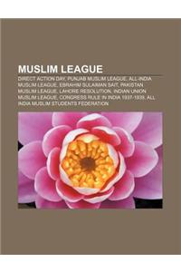 Muslim League: Direct Action Day, Punjab Muslim League, All-India Muslim League, Ebrahim Sulaiman Sait, Pakistan Muslim League