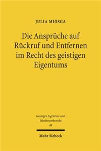 Die Anspruche Auf Ruckruf Und Entfernen Im Recht Des Geistigen Eigentums