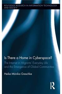 Is There a Home in Cyberspace?: The Internet in Migrants' Everyday Life and the Emergence of Global Communities