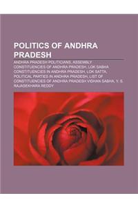 Politics of Andhra Pradesh: Andhra Pradesh Politicians, Assembly Constituencies of Andhra Pradesh, Lok Sabha Constituencies in Andhra Pradesh
