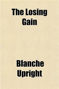 The Losing Gain