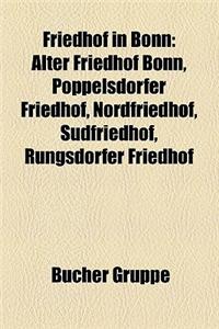 Friedhof in Bonn: Alter Friedhof Bonn, Poppelsdorfer Friedhof, Nordfriedhof, Sdfriedhof, Rngsdorfer Friedhof