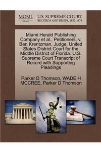 Miami Herald Publishing Company et al., Petitioners, V. Ben Krentzman, Judge, United States District Court for the Middle District of Florida. U.S. Supreme Court Transcript of Record with Supporting Pleadings