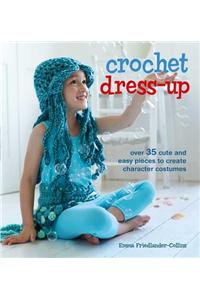 Crochet Dress-Up: Over 35 Cute and Easy Pieces to Create Character Costumes
