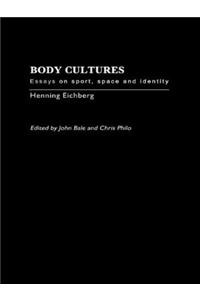 Body Cultures: Essays on Sport, Space & Identity by Henning Eichberg