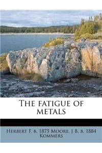 The Fatigue of Metals