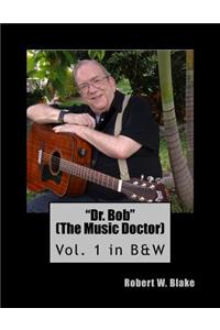 Dr. Bob (the Music Doctor) Vol. 1 in B&w: Vol. 1 in B&w