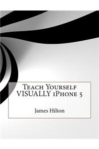 Teach Yourself Visually iPhone 5