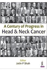 Century of Progress in Head and Neck Cancer