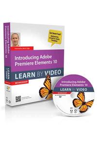 Introducing Adobe Premiere Elements 10: Learn by Video
