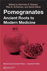 Pomegranates: Ancient Roots to Modern Medicine