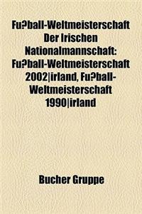 Fussball-Weltmeisterschaft Der Irischen Nationalmannschaft: Fussball-Weltmeisterschaft 2002-Irland, Fussball-Weltmeisterschaft 1990-Irland