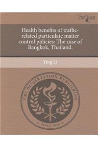 Health Benefits of Traffic-Related Particulate Matter Control Policies: The Case of Bangkok, Thailand.