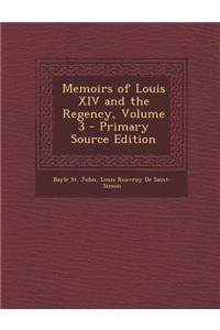 Memoirs of Louis XIV and the Regency, Volume 3