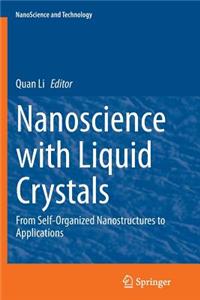 Nanoscience with Liquid Crystals: From Self-Organized Nanostructures to Applications