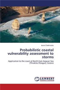 Probabilistic Coastal Vulnerability Assessment to Storms