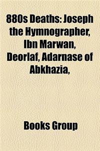 880s Deaths: 880 Deaths, 881 Deaths, 882 Deaths, 883 Deaths, 884 Deaths, 885 Deaths, 886 Deaths, 887 Deaths, 888 Deaths, 889 Deaths