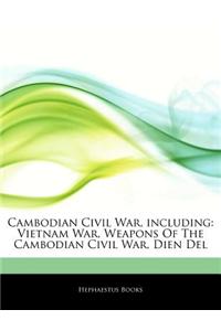 Articles on Cambodian Civil War, Including: Vietnam War, Weapons of the Cambodian Civil War, Dien del