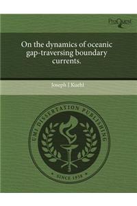 On the Dynamics of Oceanic Gap-Traversing Boundary Currents.