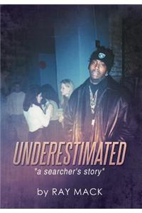 Underestimated: A Searcher's Story