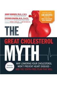The Great Cholesterol Myth Now Includes 100 Recipes for Preventing and Reversing Heart Disease: Why Lowering Your Cholesterol Won't Prevent Heart Dise