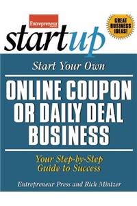 Start Your Own Online Coupon or Daily Deal Business: Your Step-By-Step Guide to Success