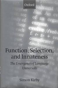 Function, Selection and Innateness: The Emergence of Language Universals