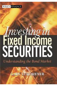 Investing in Fixed Income Securities: Understanding the Bond Market