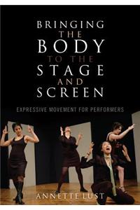 Bringing the Body to the Stage and Screen: Expressive Movement for Performers
