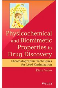 Physicochemical and Biomimetic Properties in Drug Discovery: Chromatographic Techniques for Lead Optimization