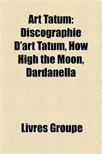 Art Tatum: Discographie D'Art Tatum, How High the Moon, Dardanella