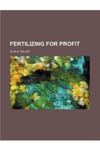Fertilizing for Profit