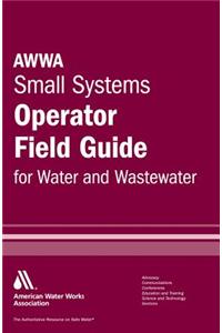 AWWA Small Systems Field Guide, Water and Wastewater