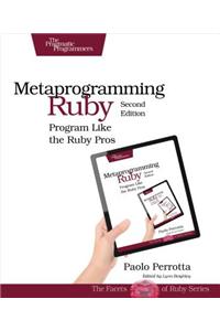 Metaprogramming Ruby 2: Program Like the Ruby Pros
