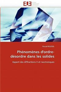 Phenomenes D''Ordre-Desordre Dans Les Solides = Pha(c)Noma]nes D''Ordre-Da(c)Sordre Dans Les Solides