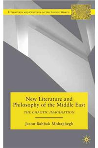New Literature and Philosophy of the Middle East: The Chaotic Imagination