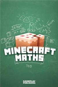 Minecraft Maths: An Unofficial Book from Gameplay Publishing
