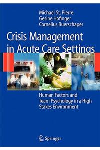 Crisis Management in Acute Care Settings: Human Factors and Team Psychology in a High Stakes Environment