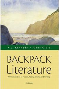 Backpack Literature: An Introduction to Fiction, Poetry, Drama, and Writing