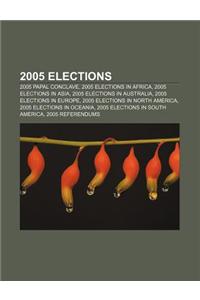 2005 Elections: 2005 Papal Conclave, 2005 Elections in Africa, 2005 Elections in Asia, 2005 Elections in Australia, 2005 Elections in