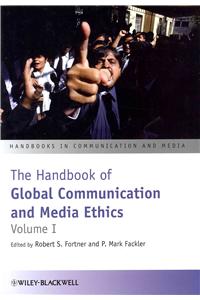 The Handbook of Global Communication and Media Ethics, 2 Volume Set
