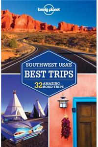 Lonely Planet Southwest USA's Best Trips: 32 Amazing Trips